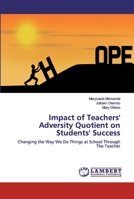 Impact of Teachers' Adversity Quotient on Students' Success: Changing the Way We Do Things at School Through The Teacher 6202522674 Book Cover