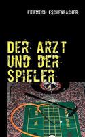 Der Arzt und der Spieler 383705103X Book Cover