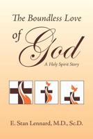 The Boundless Love of God: A Holy Spirit Story 1796039675 Book Cover