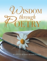 Wisdom Through Poetry 1483440761 Book Cover