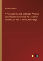 A Vocabulary, English and Greek. Arranged Systematically to Advance the Learner in Scientific, as Well as Verbal, Knowledge 3385570085 Book Cover