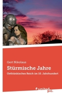 Stürmische Jahre: Ostfränkisches Reich im 10. Jahrhundert (German Edition) 3710337828 Book Cover