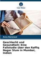 Geschlecht und Gesundheit: Eine Fallstudie über den Raffiq Nagar Slum in Mumbai, Indien (German Edition) 6207762177 Book Cover