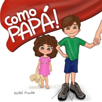 ¡Como Papá!: Libro para niños de 1- 6 años (Regalo para padres) 1734603593 Book Cover