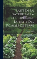 Trait� de la Nature, de la Culture Et de l'Utilit� Des Pommes de Terre 1021528307 Book Cover