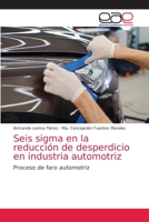 Seis sigma en la reducción de desperdicio en industria automotriz 6203874248 Book Cover