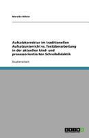 Aufsatzkorrektur im traditionellen Aufsatzunterricht vs. Textüberarbeitung in der aktuellen kind- und prozessorientierten Schreibdidaktik 3638790916 Book Cover