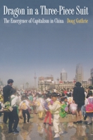 Dragon in a Three-Piece Suit: The Emergence of Capitalism in China 0691095191 Book Cover