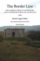 Border Line from the Solway Firth to the North Sea, Along the Marches of Scotland and England, the (1926) 184530098X Book Cover