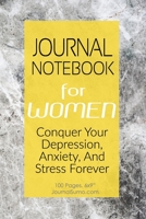 Journal Notebook For Women: Conquer Depression, Anxiety, And Stress Forever: 100 Blank pages. 6x9 inches. Prompts. 1706227515 Book Cover