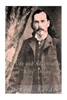 Life and Adventures of Billy Dixon: Of Adobe Walls, Texas Panhandle 1537197398 Book Cover