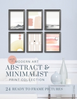 Modern Art Abstract and Minimalist Print Collection Book #2: Ready to Frame Pictures for Instant Wall Decor B08PJD27QT Book Cover