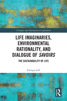 Life Imaginaries, Environmental Rationality, and Dialogue of Savoirs: The Sustainability of Life 1032705698 Book Cover