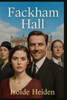 Fackham Hall: Exploring the Hilarious Story of Damian Lewis and Thomasin McKenzie in a Tale of Forbidden Romance, Murder, and Chaos at an English Manor B0FZGB3BRJ Book Cover