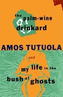 The Palm-Wine Drinkard & My Life in the Bush of Ghosts 0802133630 Book Cover