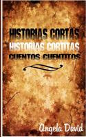 Historias cortas, historias cortitas, cuentos cuentitos 150848225X Book Cover