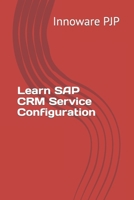 Learn SAP CRM Service Configuration B0C2SG2FWG Book Cover
