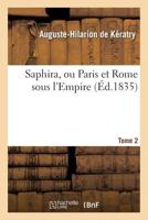 Saphira, Ou Paris Et Rome Sous L'Empire. Tome 2 2013353669 Book Cover