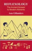 Reflexology: The Ancient Answer to Modern Ailments 0951186809 Book Cover