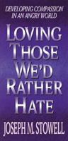 Loving Those We'd Rather Hate 0802446906 Book Cover