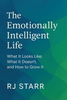 The Emotionally Intelligent Life B0F4L977V7 Book Cover
