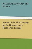 Journal of the Third Voyage for the Discovery of a North-West Passage 3847216759 Book Cover