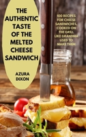 The Authentic Taste of the Melted Cheese Sandwich 1804651702 Book Cover