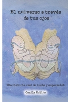 El universo a través de tus ojos: Una historia de lucha y superación B0CCCKW25K Book Cover