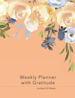 Weekly Planner with Gratitude: An Undated Weekly Calendar Notebook that has gratefulness built right in to help you organize your week productivity ... to be grateful - Pink with Floral Top B083XT1FDT Book Cover