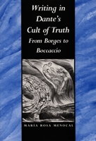 Writing in Dante's Cult of Truth: From Borges to Boccaccio 0822311178 Book Cover