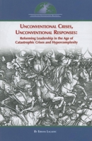 Unconventional Crises, Unconventional Responses: Reforming Leadership in the Age of Catastrophic Crises and (Center for Transatlantic Relations) 0978882180 Book Cover