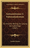 Antisemitismus U. Nationaljudentum: Ein Arischer Beitrag Zur L�sung Der Judenfrage (Classic Reprint) 1160303347 Book Cover