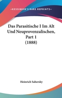 Das Parasitische I Im Alt Und Neuprovenzalischen, Part 1 (1888) 1160059551 Book Cover