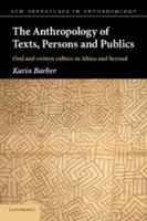 The Anthropology of Texts, Persons and Publics: Oral and Written Culture in Africa and Beyond 0521546877 Book Cover