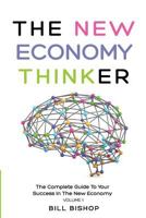 The New Economy Thinker: The Complete Guide To Your Success In The New Economy 1974473279 Book Cover