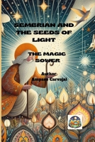 SEMBRIÁN AND THE SEEDS OF LIGHT: THE MAGIC SOWER B0DZVQT639 Book Cover