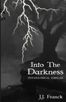 Into the Darkness 1532765223 Book Cover