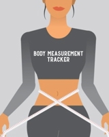 Body Measurement Tracker: Log & Write Measurements, Keep Track Of Progress Notebook, Record Weight Loss For Diet, Gift, Women & Men Journal, Book 1649441460 Book Cover