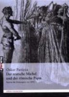 Der teutsche Michel und der römische Papst: Altes und Neues aus dem Kampfe des Teutschtums gegen römisch-wälsche Überlistung und Bevormundung in 666 Tesen und Zitaten 1160071802 Book Cover