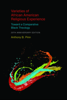 Varieties of African American Religious Experience: Toward a Comparative Black Theology 1506403352 Book Cover