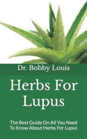 Herbs For Lupus: The Best Guide On All You Need To Know About Herbs For Lupus null Book Cover