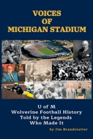 Voices of Michigan Stadium: U of M Wolverine Football History Told by the Legends Who Made It 1956642269 Book Cover