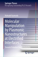 Molecular Manipulation by Plasmonic Nanostructures at Electrified Interfaces: Towards Polariton Electrochemistry (Springer Theses) 9819211867 Book Cover