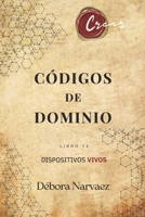 CÓDIGOS DE DOMINIO (CREAR- Códigos Ocultos EXPLICADOS Y REVELADOS) (Spanish Edition) B0GYJQ62V8 Book Cover