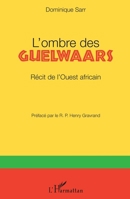 L'ombre des Guelwaars: Récit de l'Ouest africain (French Edition) 2343078947 Book Cover