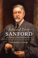 Edward Terry Sanford: A Tennessean on the US Supreme Court 1621905179 Book Cover