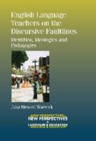 English Language Teachers on the Discursive Faultlines: Identities, Ideologies and Pedagogies 1783091096 Book Cover