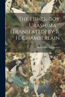 The Fisher-boy Urashima / [translated] by B. H. Chamberlain 1021260029 Book Cover