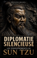 Diplomatie Silencieuse: Les Enseignements de Sun Tzu (French Edition) B0F29YGXRL Book Cover