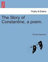 The Story of Constantine, a poem. 1241043876 Book Cover